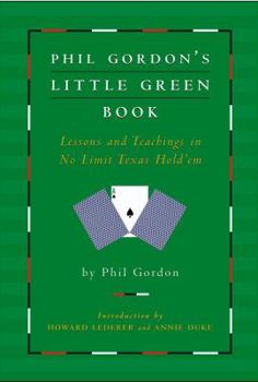 Hardcover Phil Gordon's Little Green Book: Lessons and Teachings in No Limit Texas Hold'em Book