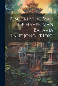 Paperback Beschrijving Van De Haven Van Batavia "Tandjong Priok". [Dutch] Book