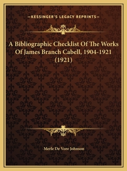 A Bibliographic Checklist Of The Works Of James Branch Cabell, 1904-1921