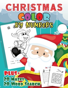 Christmas Color By Numbers for Kids: A Holiday Color By Numbers Christmas Coloring Book for Kids Ages 4-8 & Christmas Activity Book, Mazes, Word Search | Xmas Coloring Book Gift Idea for Boys & Girls