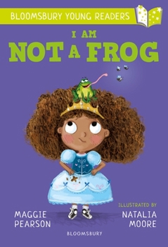 Paperback I Am Not A Frog: A Bloomsbury Young Reader (Bloomsbury Young Readers) Book