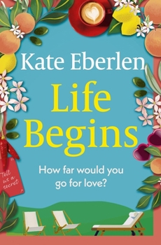 Paperback Life Begins: Friends, Family and Secrets in the Italian Countryside, the Perfect Escapist Read Book