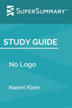 Paperback Study Guide: No Logo by Naomi Klein (SuperSummary) Book