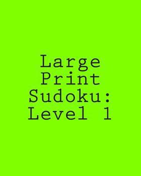 Paperback Large Print Sudoku: Level 1: Fun, Large Grid Sudoku Puzzles [Large Print] Book