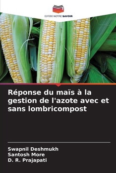 Réponse du maïs à la gestion de l'azote avec et sans lombricompost (French Edition)
