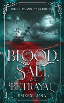 Paperback Blood, Salt, and Betrayal: Shackles and Stars Trilogy Book