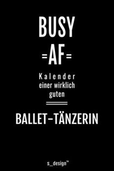 Kalender für Ballet-Tänzer / Ballet-Tänzerin: Immerwährender Kalender / 365 Tage Tagebuch / Journal [3 Tage pro Seite] für Notizen, Planung / Planungen / Planer, Erinnerungen, Sprüche (German Edition)
