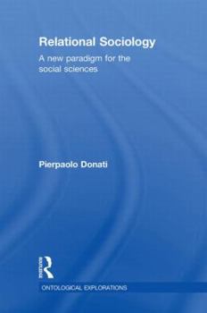 Hardcover Relational Sociology: A New Paradigm for the Social Sciences Book