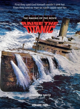 Hardcover Raise the Titanic - The Making of the Movie Volume 2 (hardback) Book