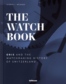 Hardcover The Watch Book - Oris: ...and the Watchmaking History of Switzerland Book