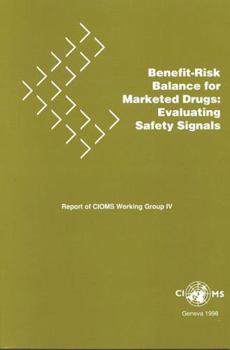 Benefit-Risk Balance for Marketed Drugs: Evaluating Safety Signals: Report of CIOMS Working Group IV (A CIOMS Publication)