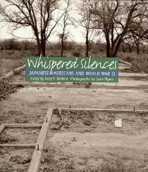 Hardcover Whispered Silences: Japanese Americans and World War II Book