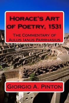 Paperback Horace's Art of Poetry: The Commentary of Aulus Ianus Parrhasius: Martirano, 1531 Book