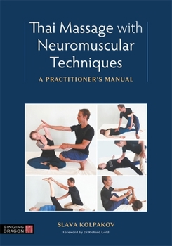 Paperback Thai Massage with Neuromuscular Techniques: A Practitioner's Manual Book