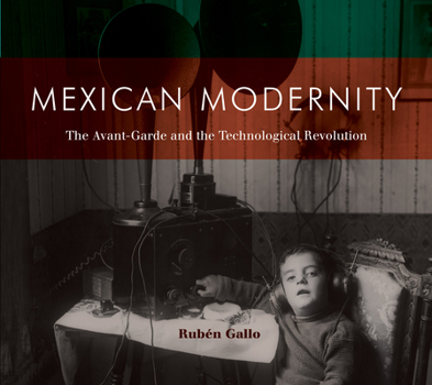 Paperback Mexican Modernity: The Avant-Garde and the Technological Revolution Book