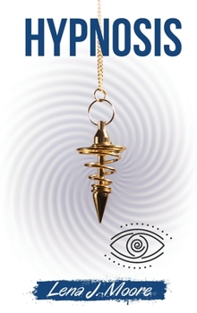 Hardcover Hypnosis: How to Rewire Your Brain, Stop Overthinking, Anxiety and Panic Attacks. Including techniques to use hypnosis for weigh Book