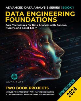 Data Engineering Foundations: Core Techniques for Data Analysis with Pandas, NumPy, and Scikit-Learn (Advanced Data Analysis Series)