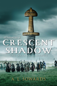 Beneath a Crescent Shadow - Book #1 of the Balkan Legends