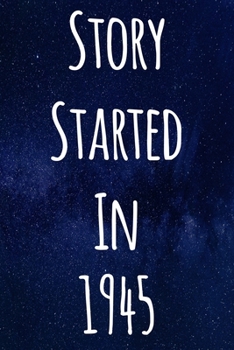 Paperback Story Started In 1945: The perfect gift for a birthday - unique personalised journal! Book