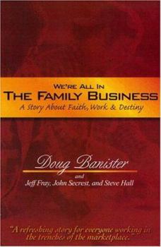 Paperback We're All in the Family Business: A Story about Faith, Work & Destiny Book