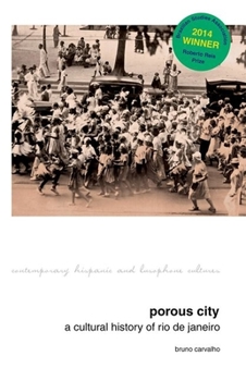 Porous City: A Cultural History of Rio de Janeiro - Book  of the Contemporary Hispanic and Lusophone Cultures
