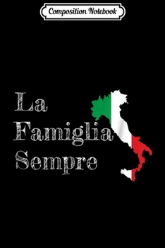 Composition Notebook: La Famiglia Sempre Italian Pride Family  Journal/Notebook Blank Lined Ruled 6x9 100 Pages