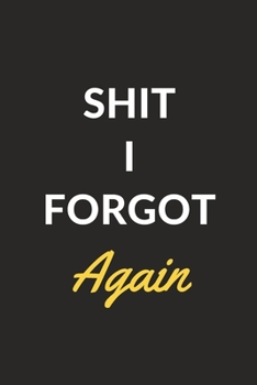 Shit I Forgot Again: Password Log Book and Internet Password Organizer with Tabs to Keep Track of Websites, Usernames and Passwords - Alphabetical Password Book Small 6" x 9"