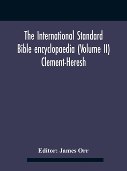 Hardcover The International standard Bible encyclopaedia (Volume II) Clement-Heresh Book