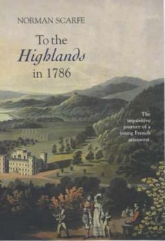 Hardcover To the Highlands in 1786: The Inquisitive Journey of a Young French Aristocrat Book