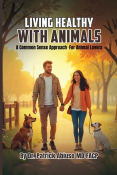 Living Healthy With Animals: A Commonsense Approach for Animal Lovers