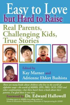 Paperback Easy to Love But Hard to Raise: Real Parents, Challenging Kids, True Stories Book