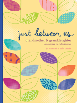 Diary Just Between Us: Grandmother & Granddaughter -- A No-Stress, No-Rules Journal (Grandmother Gifts, Gifts for Granddaughters, Grandparent Books, Girls W Book