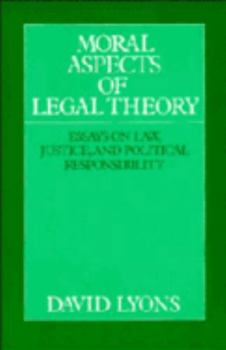Paperback Moral Aspects of Legal Theory: Essays on Law, Justice, and Political Responsibility Book