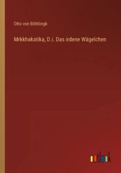 Paperback Mrkkhakatika, D.i. Das irdene Wägelchen [German] Book