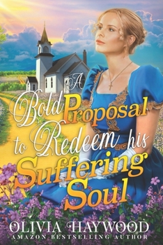 Paperback A Bold Proposal to Redeem his Suffering Soul: A Christian Historical Romance Book