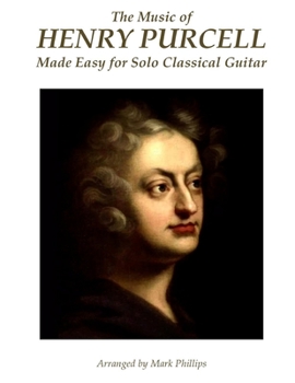 Paperback The Music of Henry Purcell Made Easy for Solo Classical Guitar Book