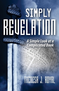 Paperback Simply Revelation: A Simple Look at a Complicated Book