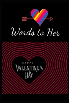 Words to Her: 50 Words You Should Say to Your Girl in the Occassion of Valentine Day to Conquer Her Heart: Make Impression to Your Girl by Saying Sweet Words on Valentine Day, Valentine Gift for Guys