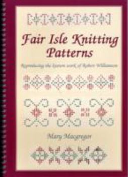 Spiral-bound Fair Isle Knitting Patterns: Reproducing the Known Work of Robert Williamson Book