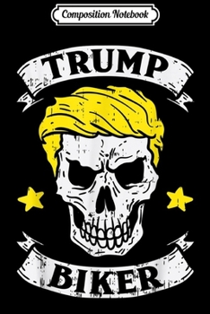 Composition Notebook: Trump Biker Skull Reelect Vote For Pro Donald Election 2020  Journal/Notebook Blank Lined Ruled 6x9 100 Pages