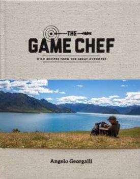 Hardcover The Game Chef: Wild Recipes from the Great Outdoors Book