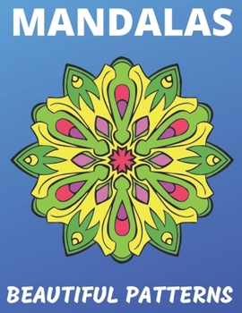 Paperback Mandalas - Beautiful Patterns: Mandalas for Stress-Relief Coloring Book - Perfect for Fun, Relaxation, Depression, and Meditation Book