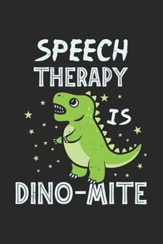Speech Therapy Is Dino-Mite: Sprachpathologe Notizbuch / Tagebuch / Heft mit Punkteraster Seiten. Notizheft mit Dot Grid, Journal, Planer für Termine oder To-Do-Liste.
