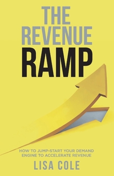 Paperback The Revenue Ramp: How to Jump-Start Your Demand Engine to Accelerate Revenue Book