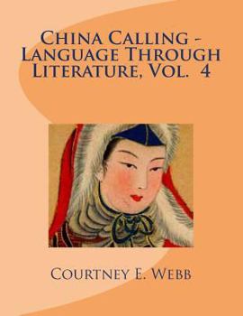 Paperback China Calling - Language Through Literature, Vol. 4 Book