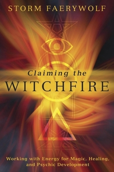 Paperback Claiming the Witchfire: Working with Energy for Magic, Healing, and Psychic Development Book