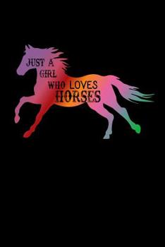 Paperback Just A Girl Who Loves Horses: Notebook 120 Pages Journal 6x9 Blank Line Book