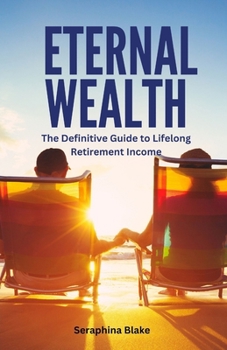 Paperback Eternal Wealth: The Definitive Guide to Lifelong Retirement Income Book
