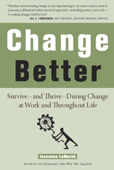 Paperback Change Better: Survive A and Thrive a During Change at Work and Throughout Life Book