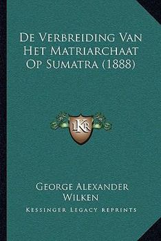 Paperback De Verbreiding Van Het Matriarchaat Op Sumatra (1888) [Dutch] Book